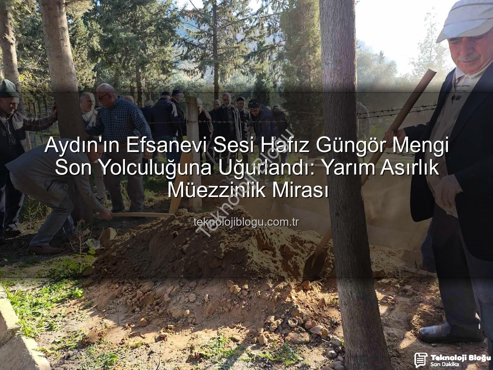 Hafız Güngör Mengi - Aydın'ın Efsanevi Sesi Hafız Güngör Mengi Son Yolculuğuna Uğurlandı: Yarım Asırlık Müezzinlik Mirası