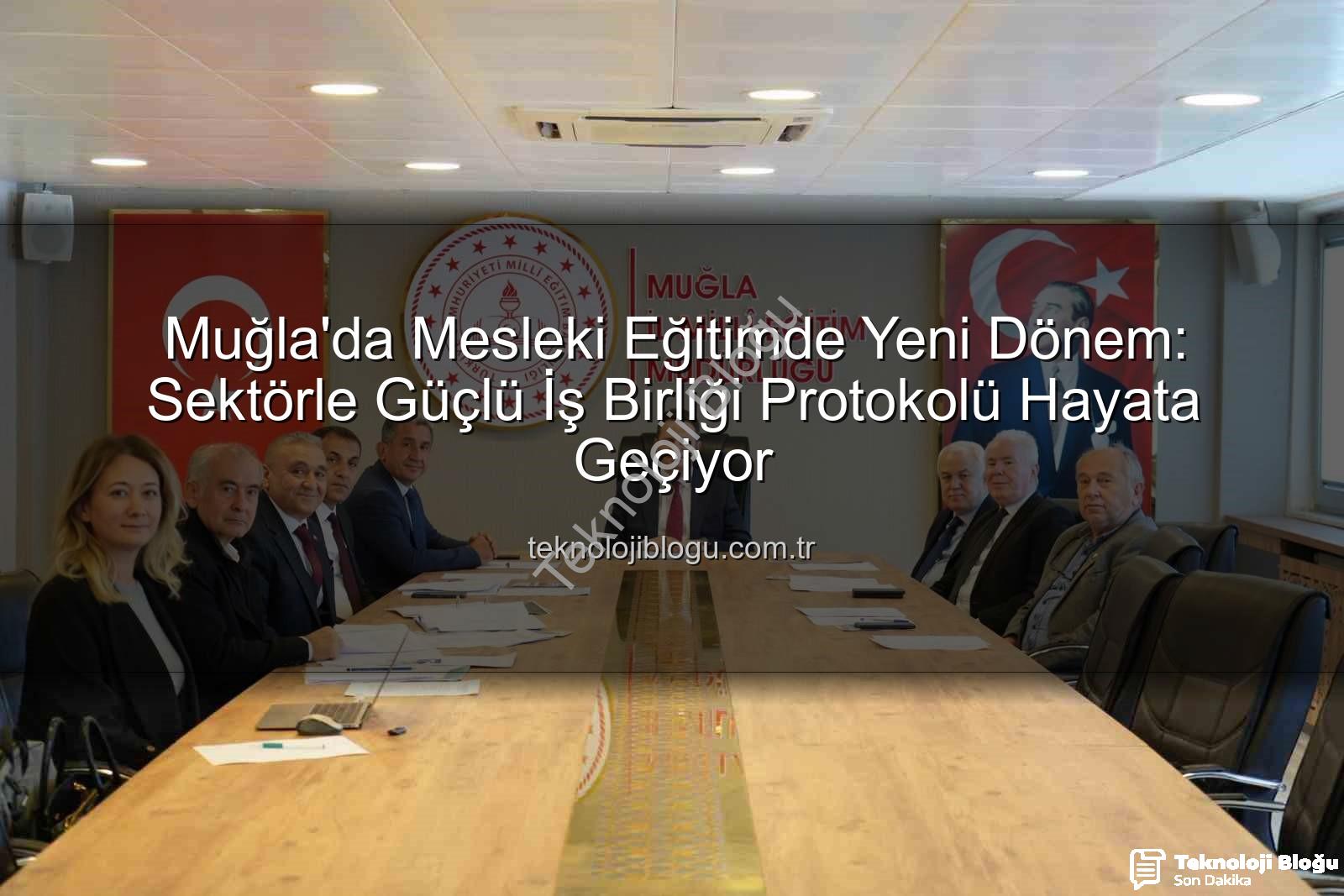 mesleki eğitim - Muğla'da Mesleki Eğitimde Yeni Dönem: Sektörle Güçlü İş Birliği Protokolü Hayata Geçiyor